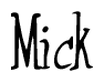 The image is of the word Mick stylized in a cursive script.