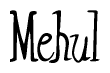 The image is of the word Mehul stylized in a cursive script.