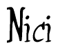 The image is a stylized text or script that reads 'Nici' in a cursive or calligraphic font.