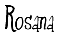 The image is of the word Rosana stylized in a cursive script.