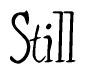 The image is a stylized text or script that reads 'Still' in a cursive or calligraphic font.