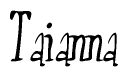 The image is a stylized text or script that reads 'Taianna' in a cursive or calligraphic font.