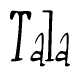 The image contains the word 'Tala' written in a cursive, stylized font.
