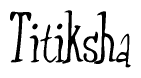 The image contains the word 'Titiksha' written in a cursive, stylized font.