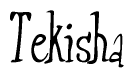 The image is of the word Tekisha stylized in a cursive script.