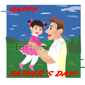 The clipart image features a father and his daughter. The father is holding the daughter up in his arms, and both of them are smiling at each other. The daughter appears to be a young child with two ponytails, wearing a pretty pink dress. The background appears to be an outdoor setting with a blue sky, some clouds, and greenery at the lower edge of the image. At the top of the image, the text HAPPY FATHER'S DAY! is prominently displayed.