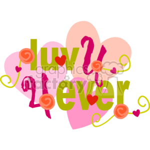 The clipart image consists of a playful and stylized text that reads luv u 4 ever in front of a backdrop of overlapping hearts in shades of pink. The hearts are adorned with decorative elements that resemble rose buds and swirling stems in shades of orange and green, contributing to a romantic and girly aesthetic.