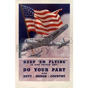 A World War II-era propaganda poster featuring U.S. military aircraft flying with a large American flag in the background. The poster includes the text 'KEEP 'EM FLYING' IS OUR BATTLE CRY! DO YOUR PART FOR DUTY - HONOR - COUNTRY.'