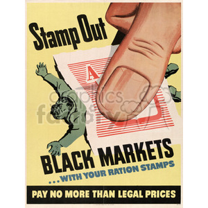 A vintage propaganda poster with a large thumb pressing down on a document featuring the letter 'A', with an illustration of a distressed man below the thumb. The poster includes the text 'Stamp Out Black Markets... with your ration stamps' and 'Pay No More Than Legal Prices'.