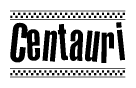 The clipart image displays the text Centauri in a bold, stylized font. It is enclosed in a rectangular border with a checkerboard pattern running below and above the text, similar to a finish line in racing. 