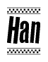 The image contains the text Han in a bold, stylized font, with a checkered flag pattern bordering the top and bottom of the text.