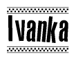 The image contains the text Ivanka in a bold, stylized font, with a checkered flag pattern bordering the top and bottom of the text.