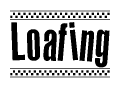 The clipart image displays the text Loafing in a bold, stylized font. It is enclosed in a rectangular border with a checkerboard pattern running below and above the text, similar to a finish line in racing. 