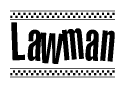 The image contains the text Lawman in a bold, stylized font, with a checkered flag pattern bordering the top and bottom of the text.