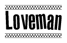 The image contains the text Loveman in a bold, stylized font, with a checkered flag pattern bordering the top and bottom of the text.