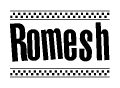 The image contains the text Romesh in a bold, stylized font, with a checkered flag pattern bordering the top and bottom of the text.