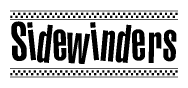 The image is a black and white clipart of the text Sidewinders in a bold, italicized font. The text is bordered by a dotted line on the top and bottom, and there are checkered flags positioned at both ends of the text, usually associated with racing or finishing lines.