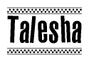 The clipart image displays the text Talesha in a bold, stylized font. It is enclosed in a rectangular border with a checkerboard pattern running below and above the text, similar to a finish line in racing. 