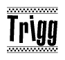 Trigg Bold Text with Racing Checkerboard Pattern Border