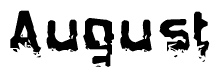 The image contains the word August in a stylized font with a static looking effect at the bottom of the words