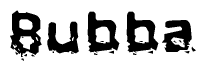 The image contains the word Bubba in a stylized font with a static looking effect at the bottom of the words