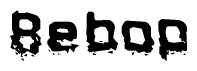 This nametag says Bebop, and has a static looking effect at the bottom of the words. The words are in a stylized font.