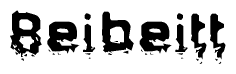 This nametag says Beibeitt, and has a static looking effect at the bottom of the words. The words are in a stylized font.