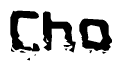 The image contains the word Cho in a stylized font with a static looking effect at the bottom of the words