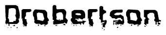 The image contains the word Drobertson in a stylized font with a static looking effect at the bottom of the words