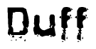This nametag says Duff, and has a static looking effect at the bottom of the words. The words are in a stylized font.