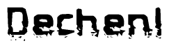 This nametag says Dechenl, and has a static looking effect at the bottom of the words. The words are in a stylized font.