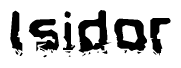 This nametag says Isidor, and has a static looking effect at the bottom of the words. The words are in a stylized font.