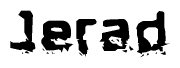 The image contains the word Jerad in a stylized font with a static looking effect at the bottom of the words