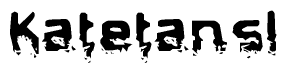 The image contains the word Katetansl in a stylized font with a static looking effect at the bottom of the words