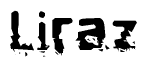 This nametag says Liraz, and has a static looking effect at the bottom of the words. The words are in a stylized font.