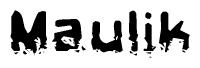 This nametag says Maulik, and has a static looking effect at the bottom of the words. The words are in a stylized font.