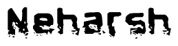 The image contains the word Neharsh in a stylized font with a static looking effect at the bottom of the words
