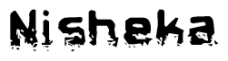 The image contains the word Nisheka in a stylized font with a static looking effect at the bottom of the words