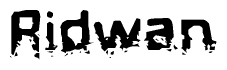 This nametag says Ridwan, and has a static looking effect at the bottom of the words. The words are in a stylized font.