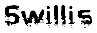 This nametag says Swillis, and has a static looking effect at the bottom of the words. The words are in a stylized font.