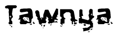 The image contains the word Tawnya in a stylized font with a static looking effect at the bottom of the words