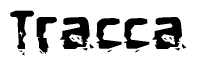 This nametag says Tracca, and has a static looking effect at the bottom of the words. The words are in a stylized font.
