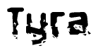 The image contains the word Tyra in a stylized font with a static looking effect at the bottom of the words