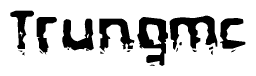 This nametag says Trungmc, and has a static looking effect at the bottom of the words. The words are in a stylized font.
