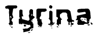 The image contains the word Tyrina in a stylized font with a static looking effect at the bottom of the words