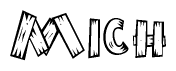The image contains the name Mich written in a decorative, stylized font with a hand-drawn appearance. The lines are made up of what appears to be planks of wood, which are nailed together