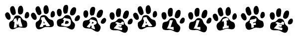 The image shows a series of animal paw prints arranged horizontally. Within each paw print, there's a letter; together they spell Madreallife
