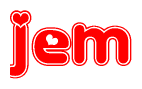 The image is a red and white graphic with the word Jem written in a decorative script. Each letter in  is contained within its own outlined bubble-like shape. Inside each letter, there is a white heart symbol.