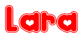 The image is a red and white graphic with the word Lara written in a decorative script. Each letter in  is contained within its own outlined bubble-like shape. Inside each letter, there is a white heart symbol.
