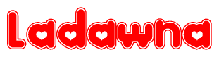 The image is a red and white graphic with the word Ladawna written in a decorative script. Each letter in  is contained within its own outlined bubble-like shape. Inside each letter, there is a white heart symbol.